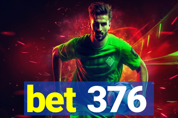 bet 376